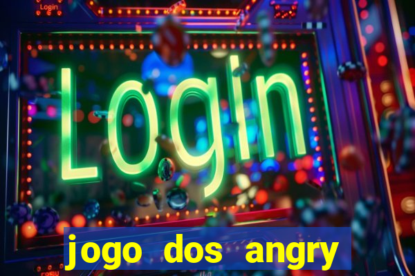 jogo dos angry birds rio